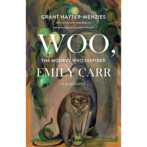 Woo, the Monkey Who Inspired Emily Carr: A Biography - Paperback