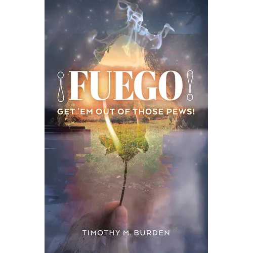 Fuego: Get 'Em Out of Those Pews! - Paperback