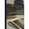 Bibliographia Poetica: a Catalogue of English Poets, of the Twelfth, Thirteenth, Fourteenth, Fifteenth, and Sixteenth Centuries, With a Short - Paperback