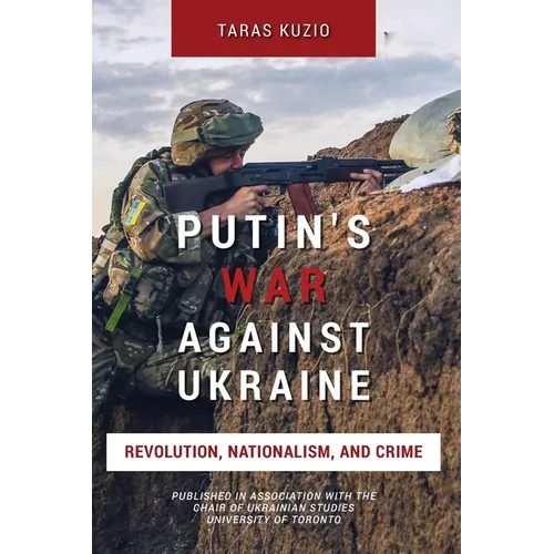 Putin's War Against Ukraine: Revolution, Nationalism, and Crime - Paperback