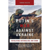 Putin's War Against Ukraine: Revolution, Nationalism, and Crime - Paperback