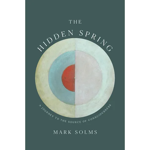 The Hidden Spring: A Journey to the Source of Consciousness - Hardcover