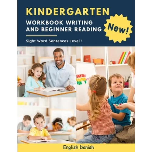 Kindergarten Workbook Writing And Beginner Reading Sight Word Sentences Level 1 English Danish: 100 Easy readers cvc phonics spelling readiness handwr - Paperback