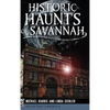 Historic Haunts of Savannah - Hardcover