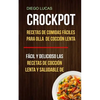 Crockpot: Recetas de Comidas fáciles para Olla de cocción lenta (Fácil Y Delicioso Las Recetas De Cocción Lenta Y Saludable De) - Paperback