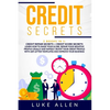 Credit Secrets: 2 Books in 1: Learn How to Raise Your Score, Repair Your Negative Profile Legally and Rapidly. Boost Your Credit Profi - Paperback