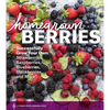 Homegrown Berries: Successfully Grow Your Own Strawberries, Raspberries, Blueberries, Blackberries, and More - Paperback