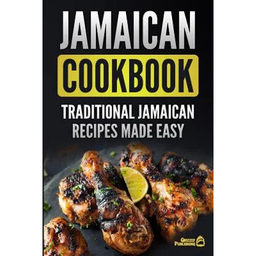 Jamaican Cookbook: Traditional Jamaican Recipes Made Easy - Paperback