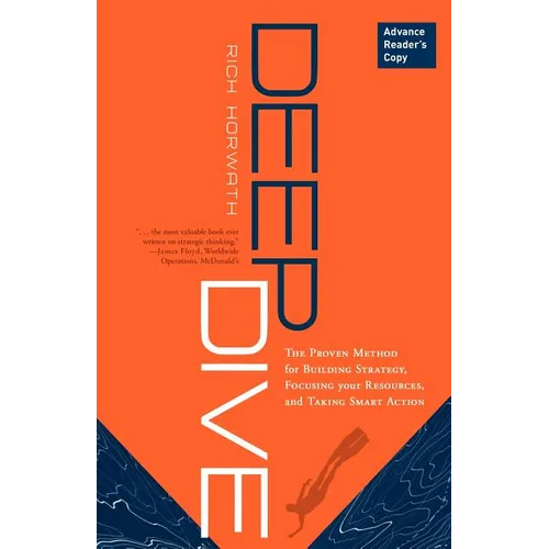 Deep Dive: The Proven Method for Building Strategy, Focusing Your Resources, and Taking Smart Action - Hardcover