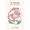 in bloom: the art of becoming - Paperback