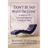 Don't Be Sad When I'm Gone: A Memoir of Loss and Healing in Buenos Aires - Paperback