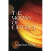 The Moons of Jupiter II: Redemption - Paperback