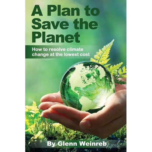 A Plan to Save the Planet: How to resolve climate change at the lowest cost. - Paperback