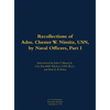 The Recollections of Adm. Chester W. Nimitz, Usn, by Naval Officers, Part I: 1885-1966 - Hardcover