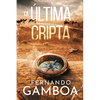 La Última Cripta: Descubre la verdad. Reescribe la historia. - Paperback