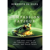 Compassion Fatigue: ...and Other Stories of the Indecent Past, Weird Present, and Feared Future - Hardcover