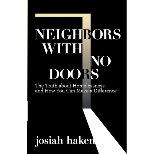 Neighbors with No Doors: The Truth about Homelessness, and How You Can Make a Difference - Paperback