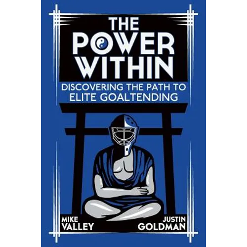 The Power Within: Discovering the Path to Elite Goaltending - Paperback