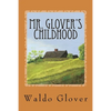 Mr. Glover's Childhood: How Vermont Rural Life in the 1880s and 1890s Looked to a Boy of That Era - Paperback