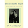 Silence is a Lethal Weapon: Surviving Childhood with a Sadistic Pedophile - Paperback