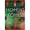 A Moment Comes - Paperback