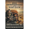 Rio Desperado and Top Gun: Two Full Length Western Novels - Paperback