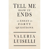 Tell Me How It Ends: An Essay in 40 Questions - Paperback