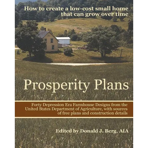 Prosperity Plans: How to Create a Low-Cost Small Home That Can Grow Over Time - Paperback