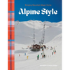 Alpine Style: Bringing Mountain Magic Home - Hardcover