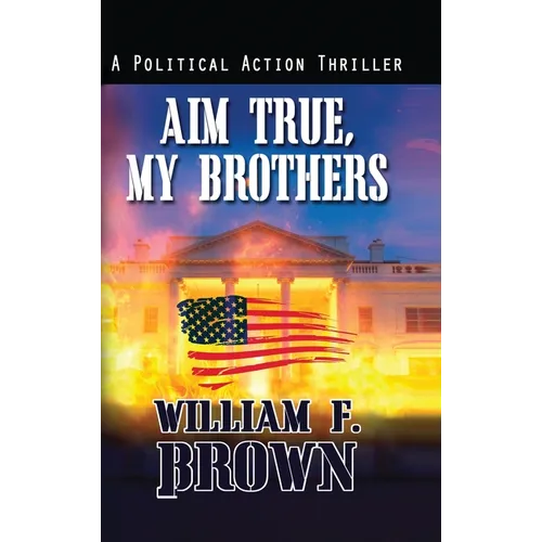Aim True, My Brothers: an Eddie Barnett FBI Counter-Terror Thriller - Hardcover