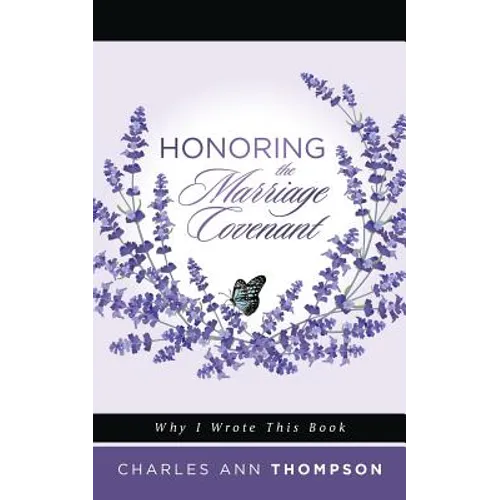Honoring the Marriage Covenant: Why I Wrote This Book - Paperback