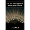 The Man Who Tapped the Secrets of the Universe - Hardcover