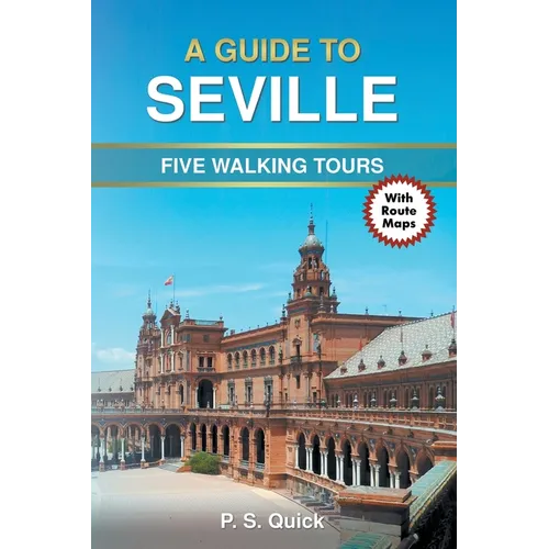 A Guide to Seville: Five Walking Tours - Paperback