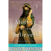 Mother of the Believers: A Novel of the Birth of Islam - Paperback
