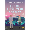 Let Me Love You Anyway - Paperback