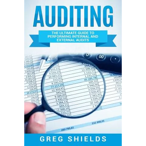 Auditing: The Ultimate Guide to Performing Internal and External Audits - Paperback