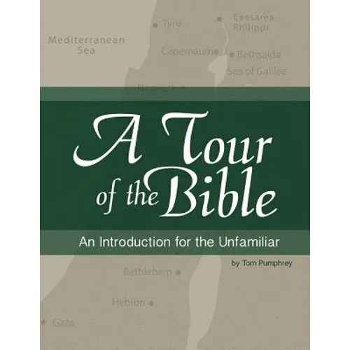 A Tour of the Bible: An Introduction for the Unfamiliar - Paperback