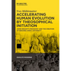 Accelerating Human Evolution by Theosophical Initiation: Annie Besant's Pedagogy and the Creation of Benares Hindu University - Hardcover