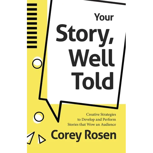 Your Story, Well Told: Creative Strategies to Develop and Perform Stories That Wow an Audience (How to Sell Yourself) - Paperback