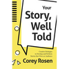 Your Story, Well Told: Creative Strategies to Develop and Perform Stories That Wow an Audience (How to Sell Yourself) - Paperback