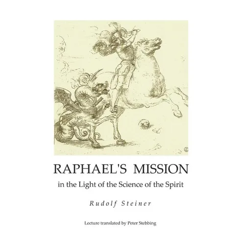 Raphael's Mission: in the Light of the Science of the Spirit - Paperback