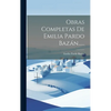 Obras Completas De Emilia Pardo Bazán...... - Hardcover