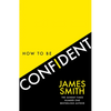 How to Be Confident: The New Book from the International Number 1 Bestselling Author - Paperback
