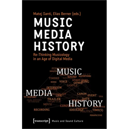 Music - Media - History: Re-Thinking Musicology in an Age of Digital Media - Paperback
