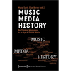 Music - Media - History: Re-Thinking Musicology in an Age of Digital Media - Paperback