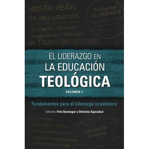 El liderazgo en la educación teológica, volumen 1: Fundamentos para el liderazgo académico - Paperback