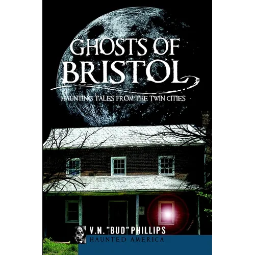 Ghosts of Bristol: Haunting Tales from the Twin Cities - Paperback