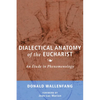 Dialectical Anatomy of the Eucharist: An Étude in Phenomenology - Paperback