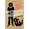 Here Come the Regulars: How to Run a Record Label on a Shoestring Budget - Paperback