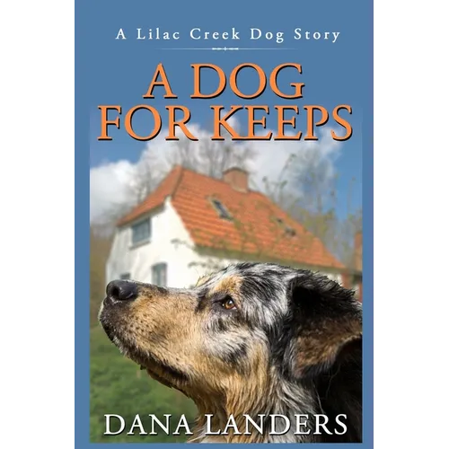 A Dog for Keeps A Lilac Creek Dog Story: Large Print Inspirational Books for Seniors - Paperback